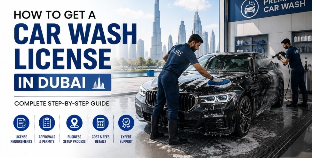 How to Get a Car Wash License in Dubai: Complete Step-by-Step Guide