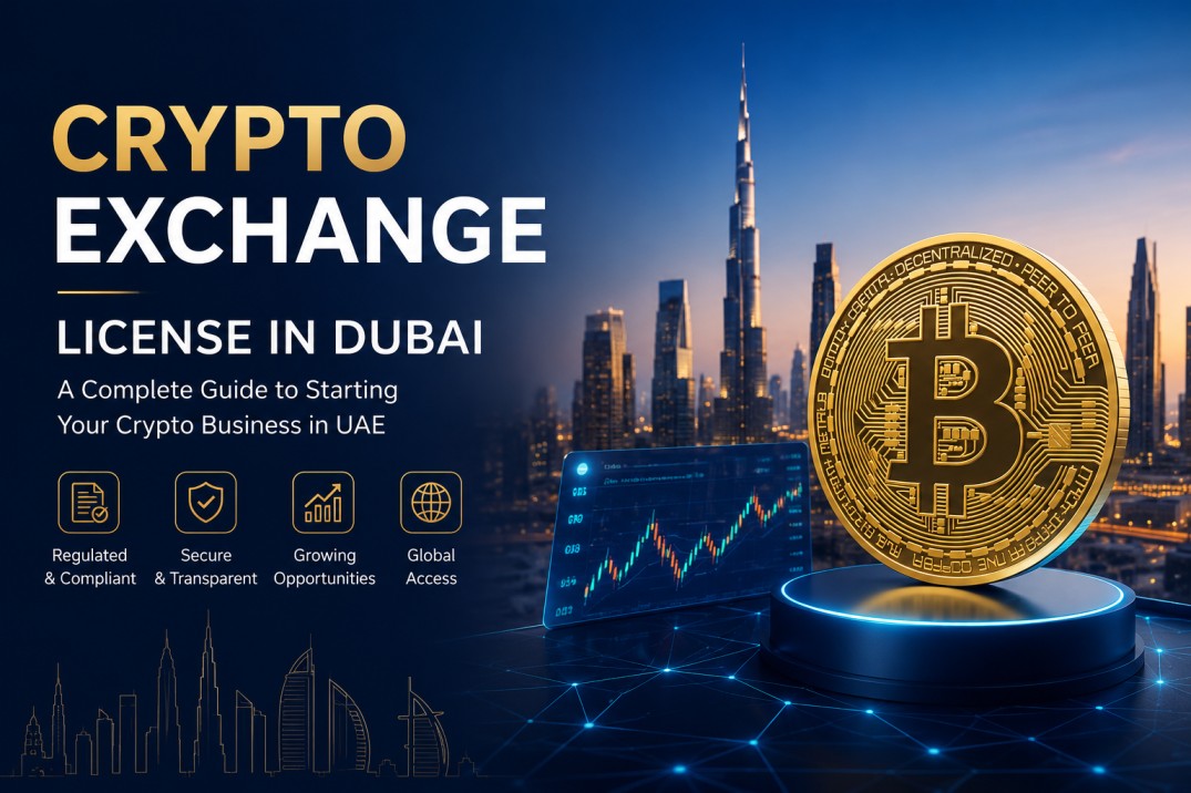 Crypto Exchange License in Dubai: Complete Guide to Starting a Cryptocurrency Business in UAE